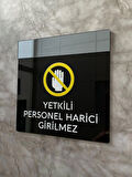Füme Aynalı Siyah Yetkili Harici Girilmez Uyarı Levhası