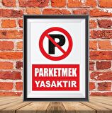 PARKETMEK YASAKTIR İKAZ TABELASI 25X35CM