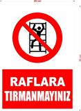 RAFLARA TIRMANMAYINIZ İKAZ TABELASI 25X35CM