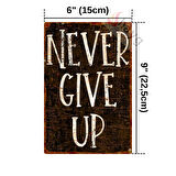 Never Give Up (Asla Vazgeçme) Alüminyum Duvar Dekoru - Pozitif Enerji Metal Tabela - 15cm x 22,5cm