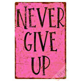 Never Give Up (Asla Vazgeçme) Alüminyum Duvar Dekoru - Pozitif Enerji Metal Tabela - Pembe - 20cm x 30cm