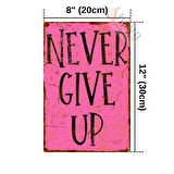 Never Give Up (Asla Vazgeçme) Alüminyum Duvar Dekoru - Pozitif Enerji Metal Tabela - Pembe - 20cm x 30cm