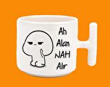 Ah Alan Nah Alır Espirili Baskılı Tkulplu Latte Kupa Bardak