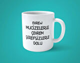 Evren Mucizelerle Çevrem Şerefsizlerle Dolu Baskılı Kupa Bardak