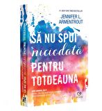 Sa nu spui niciodata pentru totdeauna - Jennifer L. Armentrout Kitap (Romence)