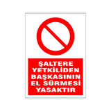 Şalter el sürmesi yasaktır, isg uyarı levhası