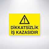 Dikkatsizlik İş Kazasıdır Sticker 20X28 Cm