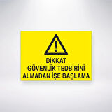 Dikkat Güvenlik Tedbirini Almadan İşe Başlama Sticker 20X28 Cm