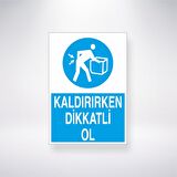 Kaldırırken Dikkatli Ol 21x35 Arkası Yapışkanlı Levha