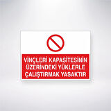 Vinçleri Kapasitesinin Üzerindeki Yüklerle Çalıştırmak Yasaktır Sticker 20X28 Cm