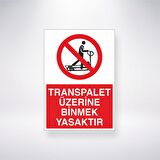 Transpalet Üzerine Binmek Yasaktır 21x35 Arkası Yapışkanlı Levha