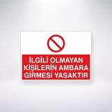 İlgisi Olmayan Kişilerin Ambara Girmesi Yasaktır 21x35 Arkası Yapışkanlı Levha