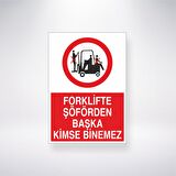 Forklifte Şoförden Başka Kimse Binemez 21x35 Arkası Yapışkanlı Levha
