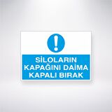 Siloların Kapağını Daima Kapalı Bırak 21x35 Arkası Yapışkanlı Levha
