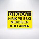 Dikkat Kırık ve Eski Merdiven Kullanma Sticker 20X28 Cm