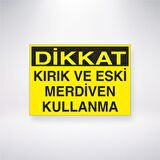 Dikkat Kırık ve Eski Merdiven Kullanma 21x35 Arkası Yapışkanlı Levha