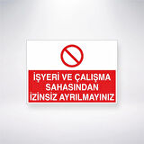 İşyeri ve Çalışma Sahasından İzinsiz Ayrılmayınız Sticker 20X28 Cm
