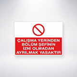 Çalışma Yerinden Bölüm Şefinin İzni Olmadan Ayrılmak Yasaktır Sticker 20X28 Cm