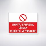 Montaj Sahasına Girmek Tehlikeli ve  Yasaktır 21x35 Arkası Yapışkanlı Levha