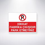 Dikkat Fabrika Çıkışıdır Park Etmeyiniz 21x35 Arkası Yapışkanlı Levha