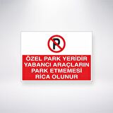 Özel Park Yeridir Yabancı Araçların Park Etmemesi Rica Olunur 21x35 Arkası Yapışkanlı Levha