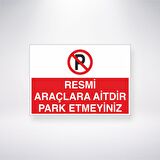 Resmi Araçlara Aitdir Park Etmeyiniz 21x35 Arkası Yapışkanlı Levha