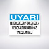 Uyarı Tekerlekleri Yüklemeden ve Boşaltmadan Önce Tokozlanmalı