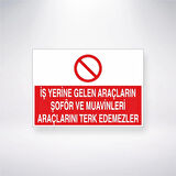 İş Yerine Gelen Araçların Şoför ve Muavinleri Araçlarını Terk Edemezler Sticker 20X28 Cm