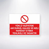 Yüklü Vaziyette Ani Duruş, Kalkış ve Hızlı Hareket Etmek Yasaktır Sticker 20X28 Cm