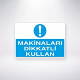 Makineleri Dikkatli Kullan