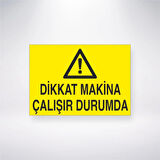 Dikkat Makine Çalışır Durumda Sticker 20X28 Cm