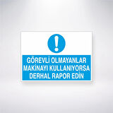 Görevli Olmayanlar Makineyi Kullanıyorsa Derhal Rapor Edin Sticker 20X28 Cm