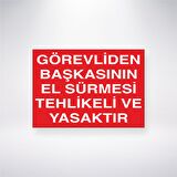 Görevlisinden Başkasının El Sürmesi Tehlikeli ve Yasaktır