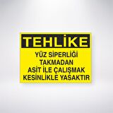 Yüz Siperliği Takmadan Asit ile Çalışmak Kesinlikle Yasaktır 21x35 Arkası Yapışkanlı Levha