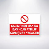 Çalışırken Makine Başından Ayrılıp Konuşmak Yasaktır Sticker 20X28 Cm