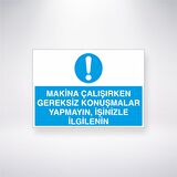 Makine Çalışırken Gereksiz Konuşmalar Yapmayın İşinizle İlgilenin