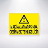 Makinelar Arasında Gezinmek Tehlikelidir Sticker 20X28 Cm