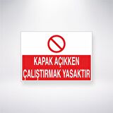 Kapak Açıkken Çalıştırmak Yasaktır