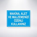 Makine, Alet ve Malzemenizi Özenli Kullanınız