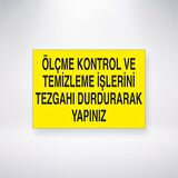 Ölçme Kontrol ve Temizleme İşlerini Tezgahı Durdurarak Yapınız