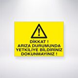 Dikkat Arıza Durumunda Yetkiliye Bildiriniz Dokunmayınız