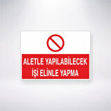 Aletle Yapılabilecek İşi Elinle Yapma Sticker 20X28 Cm