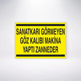 Sanatkarı Görmeyen Göz Kalıbı Makine Yaptı Zanneder Sticker 20X28 Cm