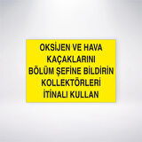 Oksijen ve Hava Kaçaklarını Bölüm Şefine Bildirin Kollektörleri İtinalı Kullanın Sticker 20X28 Cm