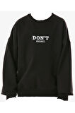 Kız Çocuk /Erkek Çocuk Don't Anounce Çift Taraf Yazı Desenli Siyah Renk Oversize Sweatshirt