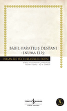 Bâbil Yaratılış Destanı –Enuma Eliş-