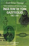 Yeni Osmanlılardan Bu Yana İngiltere'de Türk Gazeteciliği 1867-1967