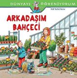 Dünyayı Öğreniyorum - Arkadaşım Bahçeci