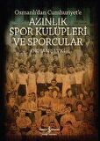 Azınlık Spor Kulüpleri ve Sporcular - Osmanlı'dan Cumhuriyet'e