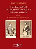 V. Murad'ın Oğlu Selahaddin Efendi'nin Evrak ve Yazıları I. Cilt - V. Murad ile Cleanthi Scalieri